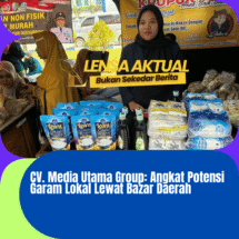 CV. Media Utama Group: Angkat Potensi Garam Lokal Lewat Bazar Daerah