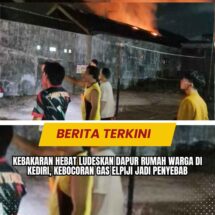 Kebakaran Hebat Ludeskan Dapur Rumah Warga di Kediri, Kebocoran Gas Elpiji Jadi Penyebab