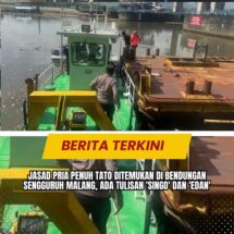 Jasad Pria Penuh Tato Ditemukan di Bendungan Sengguruh Malang, Ada Tulisan ‘Singo’ dan ‘Edan’