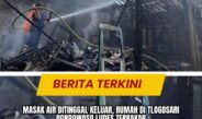 Masak Air Ditinggal Keluar, Rumah di Tlogosari Bondowoso Ludes Terbakar