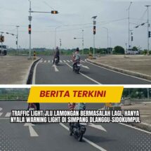 Traffic Light JLU Lamongan Bermasalah Lagi, Hanya Nyala Warning Light di Simpang Dlanggu-Sidokumpul