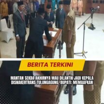 Mantan Sekda Akhirnya Mau Dilantik Jadi Kepala Disnakertrans Tulungagung, Bupati: Memaafkan