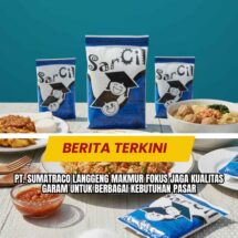 PT. Sumatraco Langgeng Makmur Fokus Jaga Kualitas Garam untuk Berbagai Kebutuhan Pasar