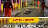Banjir di Kecamatan Cermee Bondowoso, Fasilitas Umum Ikut Terdampak