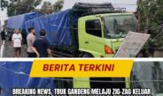 Breaking News, Truk Gandeng Melaju Zig-Zag Keluar Jalur, Hantam Pagar Rumah Warga di Turi Lamongan