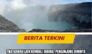 TWA Kawah Ijen Kembali Dibuka, Pengunjung Diminta Wajib Pakai Guide Berizin