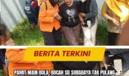 Pamit Main Bola, Bocah SD Surabaya Tak Pulang Selamanya karena Tenggelam, Ibu Menangis Sesenggukan