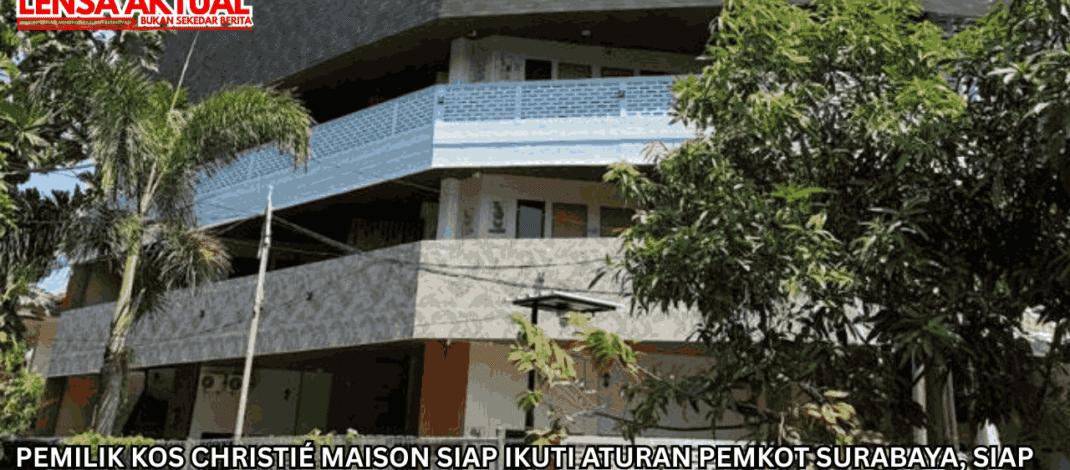 Pemilik Kos Christié Maison Siap Ikuti Aturan Pemkot Surabaya, Siap Selesiakan Polemik Sesuai Aturan