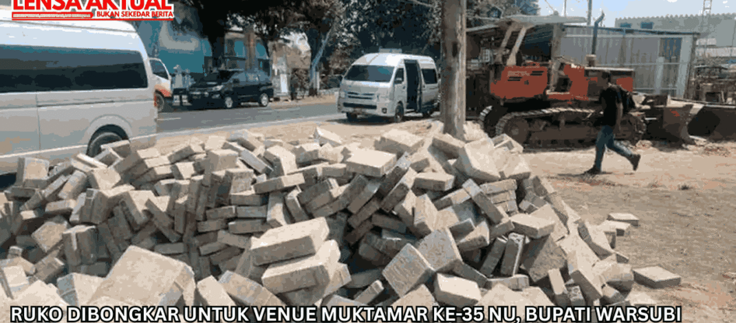 Ruko Dibongkar untuk Venue Muktamar ke-35 NU, Bupati Warsubi Janji Akan Bangun Kembali